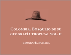 Colombia: bosquejo de su geografía tropical vol.2, 2016